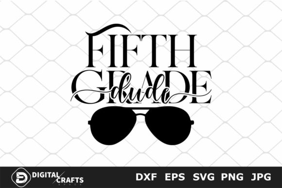 Fifth Grade Dude SVG: Graphics for Back to School Crafts