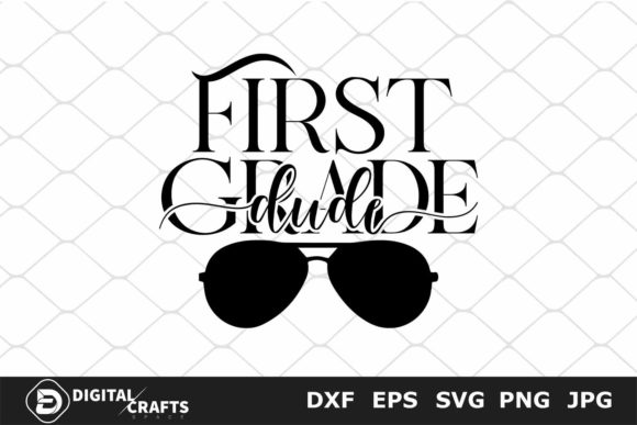 First Grade Dude: Back to School SVG Graphics for Crafts